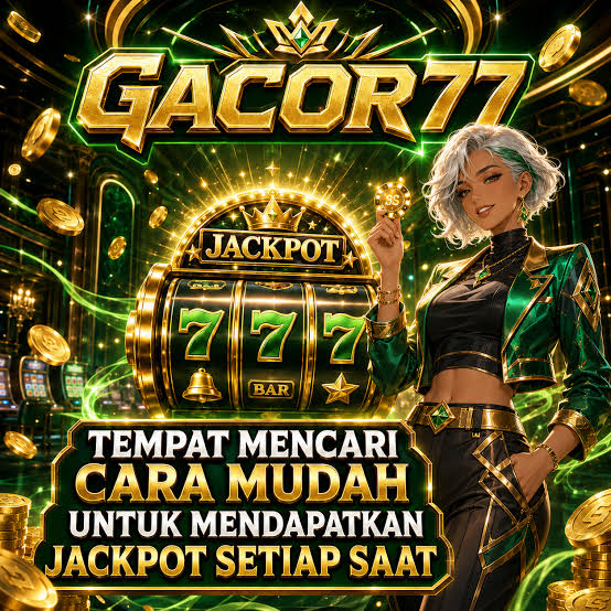 GACOR77 - gacor77 Portal Resmi Game Kasino dengan Link Daftar dan Akses Alternatif